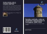 Sociale controle, orde en stedelijke delinquentie in Cartagena 1886-1920