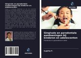 Gingivale en parodontale aandoeningen bij kinderen en adolescenten Gingivale en parodontale aandoeningen bij kinderen en adolescenten