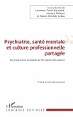 Psychiatrie, santé mentale et culture professionnelle partagée