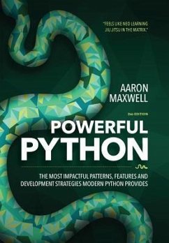 Powerful Python: The Most Impactful Patterns, Features, and Development Strategies Modern Python Provides - Maxwell, Aaron