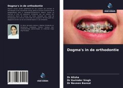 Dogma's in de orthodontie - Alisha; Singh, Gurinder; Bansal, Naveen