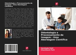 Odontologia e Processamento de Imagem : Uma Abordagem Científica - Patil, Harshada; Patil, Shashikant