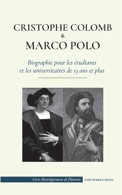 Christophe Colomb et Marco Polo - Biographie pour les étudiants et les universitaires de 13 ans et plus - Press, Empowered; Diario, Christopher