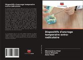 Dispositifs d'ancrage temporaire extra-radiculaire