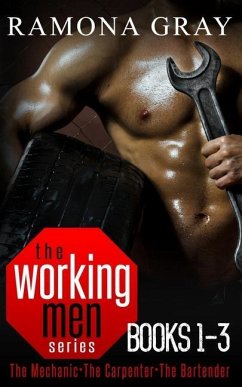 Working Men Series Books One to Three: The Mechanic, The Carpenter, The Bartender - Gray, Ramona