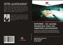 SUTURES - Un remède temporaire mais une réparation permanente - Sharma, Samiksha;Jindal, Vikas;Goel, Amit