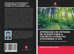 ATRIBUIÇÃO DE ESTRADA DE ACESSO PARA A COLHEITA FLORESTAL UTILIZANDO O GIS - Ismail, Mohd Hasmadi