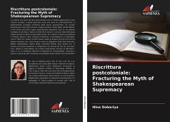 Riscrittura postcoloniale: Fracturing the Myth of Shakespearean Supremacy - Dobariya, Hina