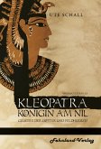 Kleopatra. Königin am Nil ¿ Geliebte der Götter und Feldherren