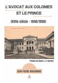 L'avocat aux colonies et le Prince: (XVIIe siècle - 1940/1950)