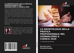 LA DEONTOLOGIA NELLA PRATICA PROFESSIONALE DEL GIORNALISMO A CUENCA 2020 - Juela, Ricardo;Peralta, Priscila