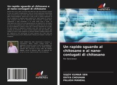 Un rapido sguardo al chitosano e ai nano-coniugati di chitosano - Kumar Sen, Sujoy; Chouhan, Divya; Mandal, Palash