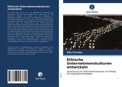 Ethische Unternehmenskulturen entwickeln - Ferrato, Elio