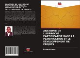 ANATOMIE DE L'APPROCHE PARTICIPATIVE DANS LA PLANIFICATION ET LE DÉVELOPPEMENT DE PROJETS