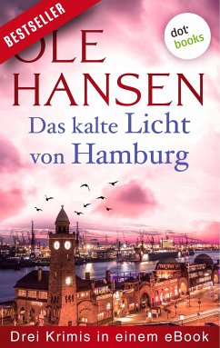 Das kalte Licht von Hamburg: Drei Krimis in einem eBook (eBook, ePUB) - Hansen, Ole
