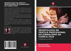 DEONTOLOGIA NA PRÁTICA PROFISSIONAL DO JORNALISMO NA CUENCA 2020 - Juela, Ricardo;Peralta, Priscila