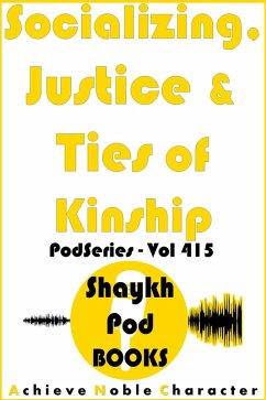 Socializing, Justice & Ties of Kinship (eBook, ePUB) - Books, ShaykhPod