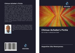 Chinua Achebe's Fictie - Nwanyanwu, Augustine Uka