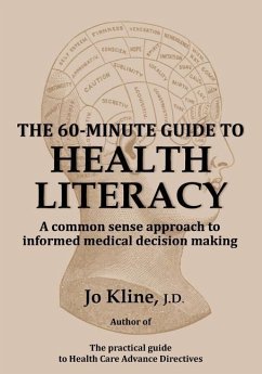 The 60-Minute Guide to Health Literacy: A common sense approach to informed medical decision making - Kline, Jo