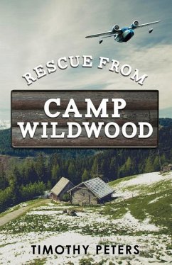 Rescue From Camp Wildwood - Peters, Timothy