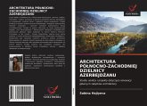 ARCHITEKTURA PÓ¿NOCNO-ZACHODNIEJ DZIELNICY AZERBEJD¿ANU