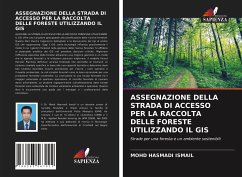 ASSEGNAZIONE DELLA STRADA DI ACCESSO PER LA RACCOLTA DELLE FORESTE UTILIZZANDO IL GIS - Ismail, Mohd Hasmadi