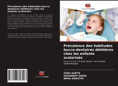 Prévalence des habitudes bucco-dentaires délétères chez les enfants scolarisés - Gupta, Taru;Singh, Sukhdeep;Awasthi, Neha