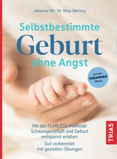 Selbstbestimmte Geburt ohne Angst (eBook, ePUB) - Vlk, Johanna; Jährling, Nina