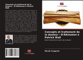 Concepts et traitement de la douleur : D'Alkmaeon à Patrick Wall