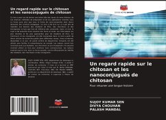 Un regard rapide sur le chitosan et les nanoconjugués de chitosan - Kumar Sen, Sujoy; Chouhan, Divya; Mandal, Palash