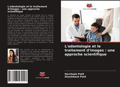 L'odontologie et le traitement d'images : une approche scientifique - Patil, Harshada; Patil, Shashikant