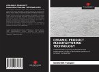 CERAMIC PRODUCT MANUFACTURING TECHNOLOGY