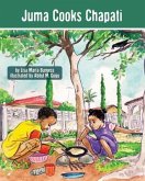 Juma Cooks Chapati: The Tanzania Juma Stories
