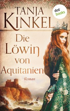 Die Löwin von Aquitanien (eBook, ePUB) - Kinkel, Tanja