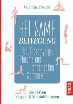 Heilsame Bewegung bei Fibromyalgie, Rheuma und chronischen Schmerzen (eBook, ePUB) - Fröhlich, Valentin