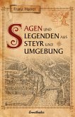 Sagen und Legenden aus Steyr und Umgebung (eBook, ePUB)