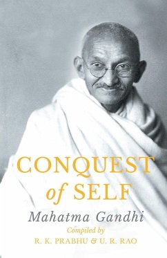 Conquest of Self (eBook, ePUB) - Gandhi, Mahatma; Prabhu, R. K.; Rao, U. R.