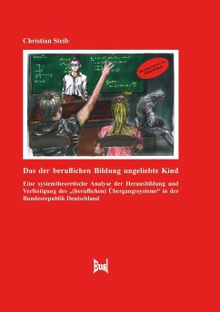 Das der beruflichen Bildung ungeliebte Kind (eBook, PDF) - Steib, Christian