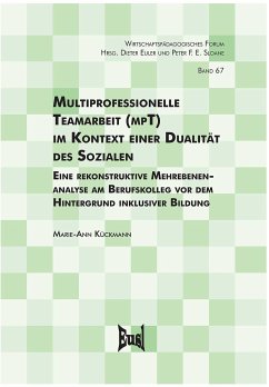 Multiprofessionelle Teamarbeit (mpT) im Kontext einer Dualität des Sozialen (eBook, PDF) - Kückmann, Marie-Ann