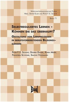 Selbstreguliertes Lernen? Können die das überhaupt? (eBook, PDF) - Voglmann, Simone; Schwabl, Franziska; Meier, Karin; Daniel-Söltenfuß, Desiree; Sloane, Peter F. E.