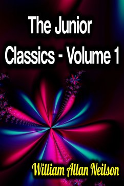 The Junior Classics - Volume 1 (eBook, ePUB) - Neilson, William Allan