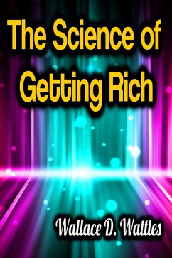 The Science of Getting Rich (eBook, ePUB) - Wattles, Wallace D.