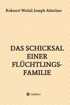 Das Schicksal einer Flüchtlingsfamilie (eBook, ePUB) - Afatchao, Kokouvi Wolali Joseph