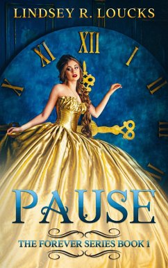 Pause (The Forever Series, #1) (eBook, ePUB) - Loucks, Lindsey R.