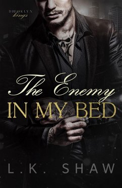 The Enemy in My Bed: An Enemies to Lovers Mafia Romance (Brooklyn Kings, #2) (eBook, ePUB) - Shaw, Lk