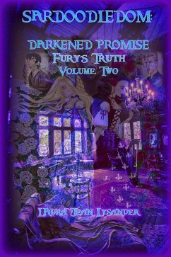 Sardoodledom: Darkened Promise Fury's Truth Volume Two (eBook, ePUB) - Lysander, Laura Jean