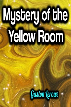 Mystery of the Yellow Room (eBook, ePUB) - Leroux, Gaston