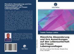 Männliche Abwanderung und ihre Auswirkungen auf den Lebensunterhalt von Frauen Lebensgrundlagen - Tesfaye Labiso, Tadele