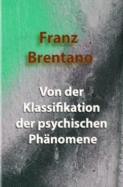 Von der Klassifikation der psychischen Phänomene - Brentano, Franz Clemens