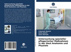 Untersuchung spezieller pflegerischer Maßnahmen in der Haut Anatomie und Physiolo - Nomiri, Fatemeh;Amini, Anita;Shirzad, Sara